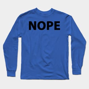 Nope Long Sleeve T-Shirt